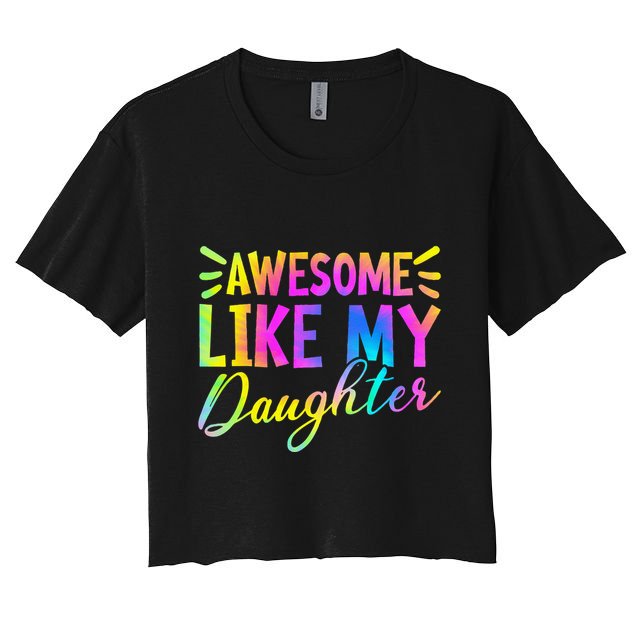 Awesome Like My Daughter Funny Fathers Day Dad Tie Dye Crop Top