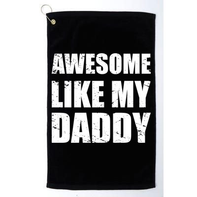 Awesome Like My Dad Great Gift From Father Fun Fathers Day Tee Funny Gift Golf Towel