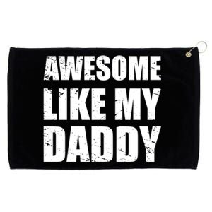 Awesome Like My Dad Great Gift From Father Fun Fathers Day Tee Funny Gift Grommeted Golf Towel