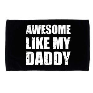 Awesome Like My Dad Great Gift From Father Fun Fathers Day Tee Funny Gift Microfiber Hand Towel