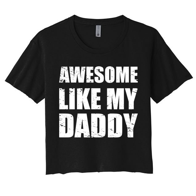 Awesome Like My Dad Great Gift From Father Fun Fathers Day Tee Funny Gift Crop Top