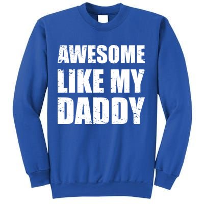 Awesome Like My Dad Great Gift From Father Fun Fathers Day Tee Funny Gift Sweatshirt