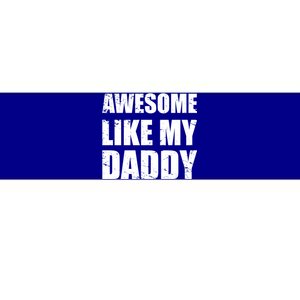 Awesome Like My Dad Great Gift From Father Fun Fathers Day Tee Funny Gift Bumper Sticker