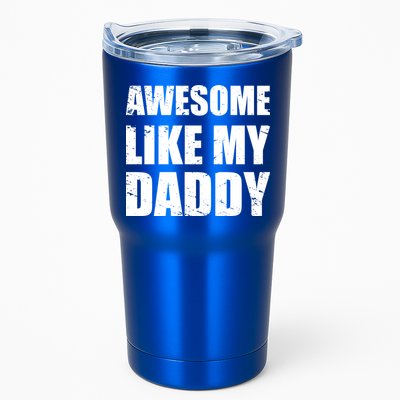 Awesome Like My Dad Great Gift From Father Fun Fathers Day Tee Funny Gift Tumbler