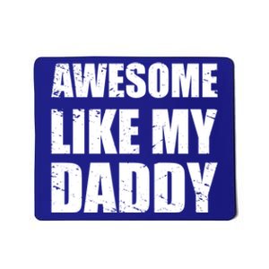 Awesome Like My Dad Great Gift From Father Fun Fathers Day Tee Funny Gift Mousepad