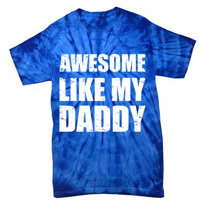 Awesome Like My Dad Great Gift From Father Fun Fathers Day Tee Funny Gift Tie-Dye T-Shirt