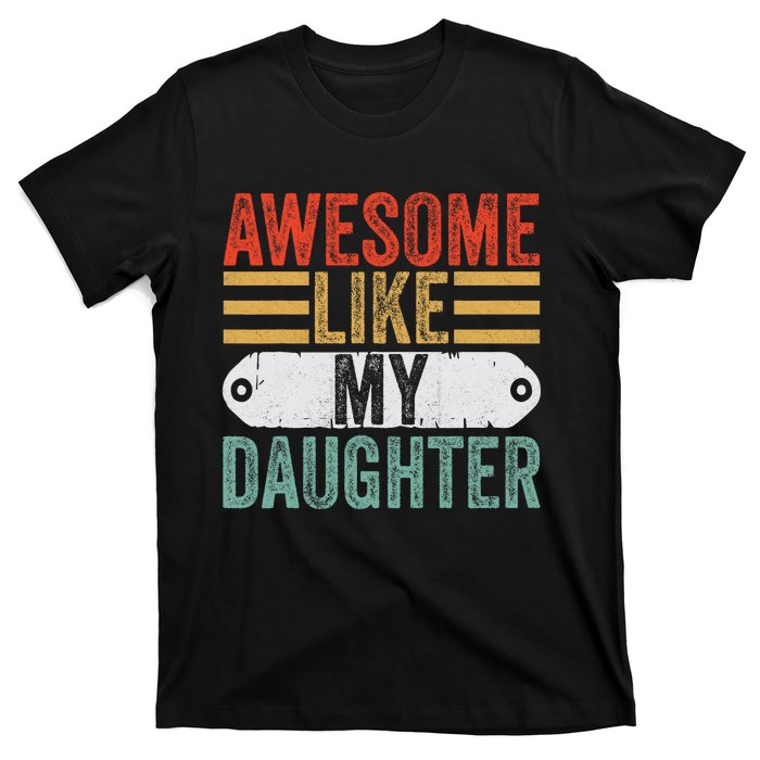 Awesome Like My Daughter Funny Vintage Fathers Day Dad T-Shirt