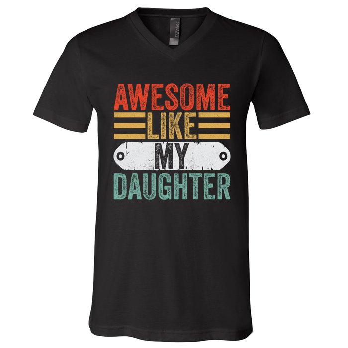 Awesome Like My Daughter Funny Vintage Fathers Day Dad V-Neck T-Shirt