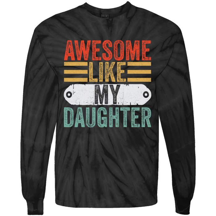 Awesome Like My Daughter Funny Vintage Fathers Day Dad Tie-Dye Long Sleeve Shirt