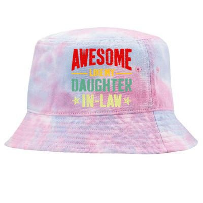 Awesome Like My Daughterinlaw Funny Mom Dad Joke Funny Gift Tie-Dyed Bucket Hat