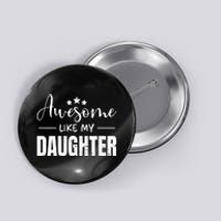 Awesome Like My Daughter Old White Button