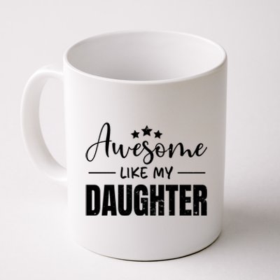 Awesome Like My Daughter Old White Coffee Mug