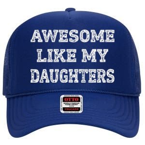 Awesome Like My Daughters Fathers Day Dad And Daughter High Crown Mesh Back Trucker Hat