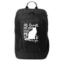 At Least My Cat Loves Me #Single Funny Cats Lover Quotes City Backpack