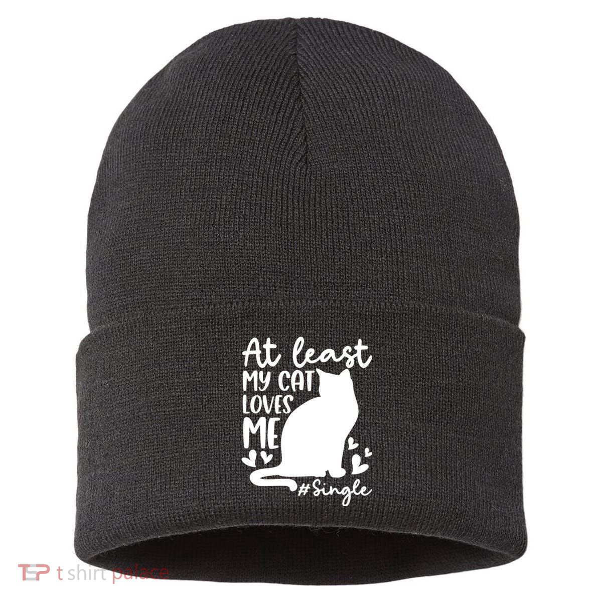 At Least My Cat Loves Me #Single Funny Cats Lover Quotes Sustainable Knit Beanie