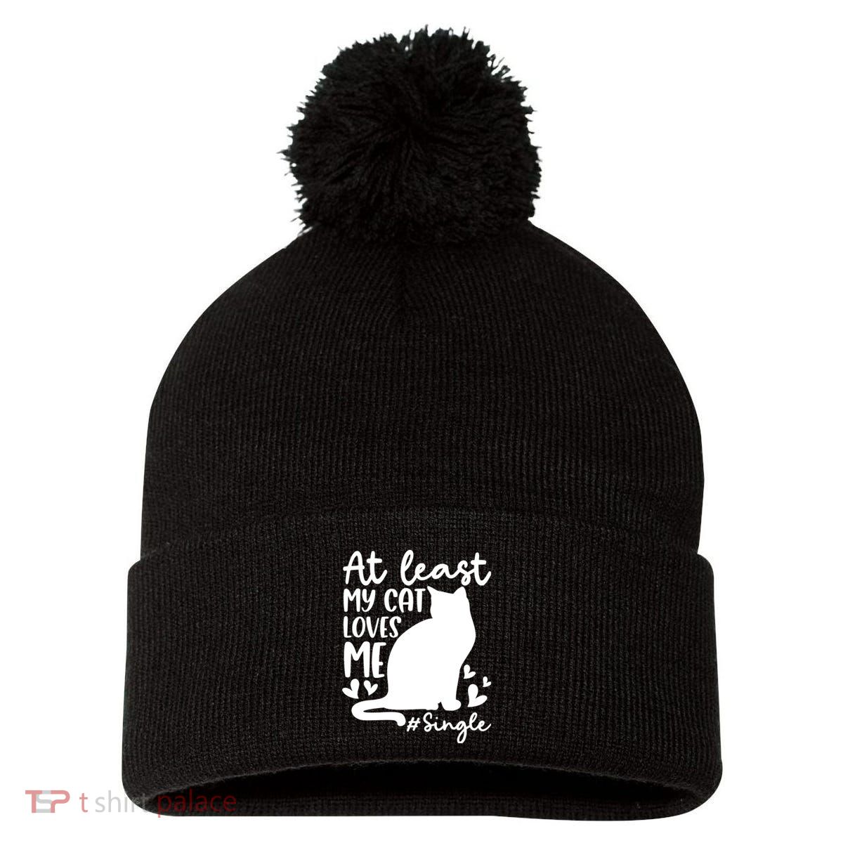 At Least My Cat Loves Me #Single Funny Cats Lover Quotes Pom Pom 12in Knit Beanie