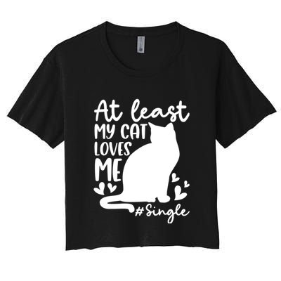 At Least My Cat Loves Me #Single Funny Cats Lover Quotes Crop Top