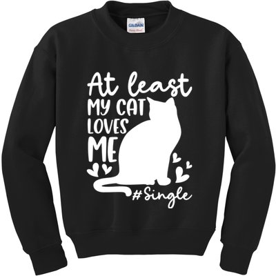 At Least My Cat Loves Me #Single Funny Cats Lover Quotes Kids Sweatshirt