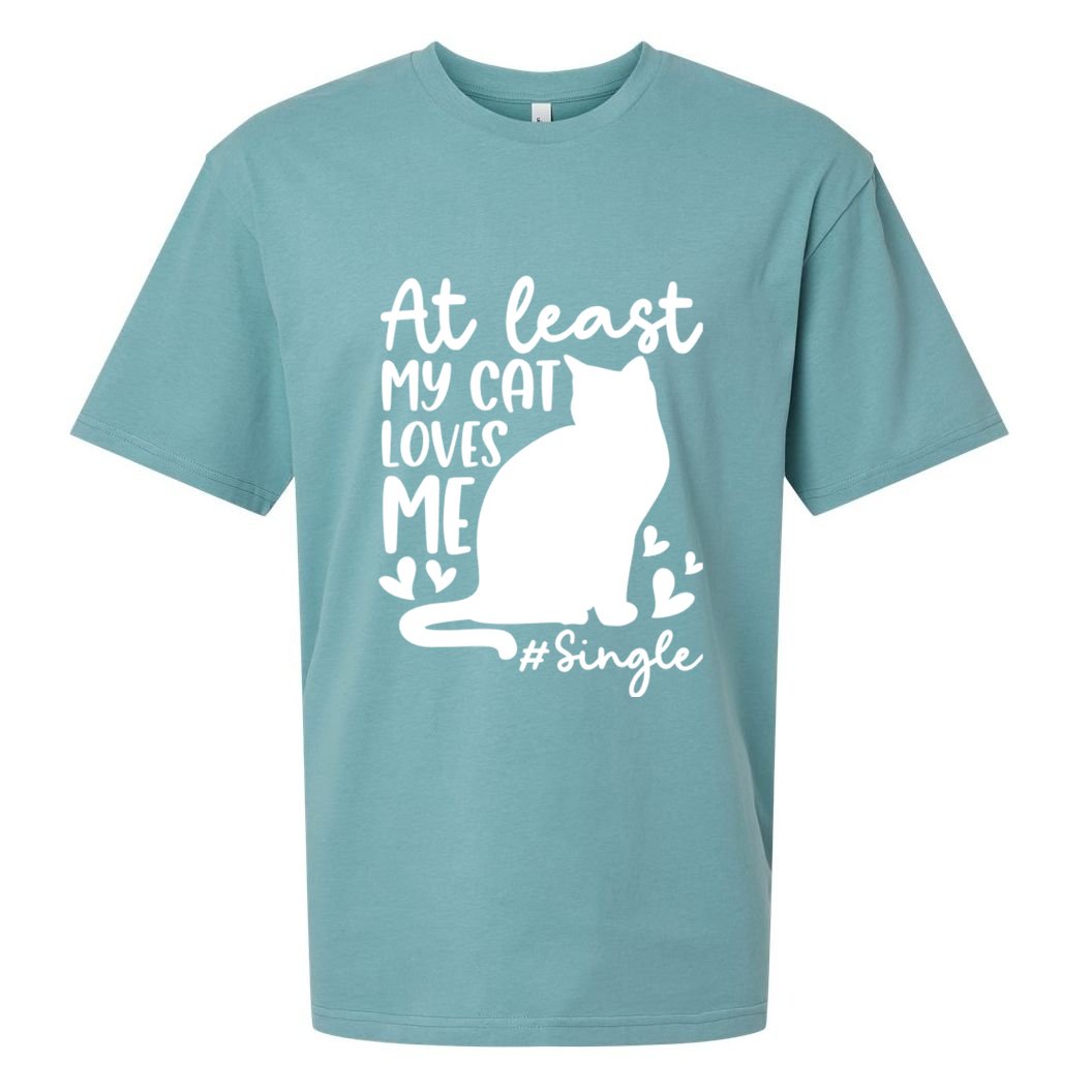 At Least My Cat Loves Me #Single Funny Cats Lover Quotes Sueded Cloud Jersey T-Shirt