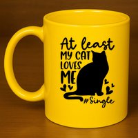 At Least My Cat Loves Me #Single Funny Cats Lover Quotes 11oz C Handle Ceramic Mug