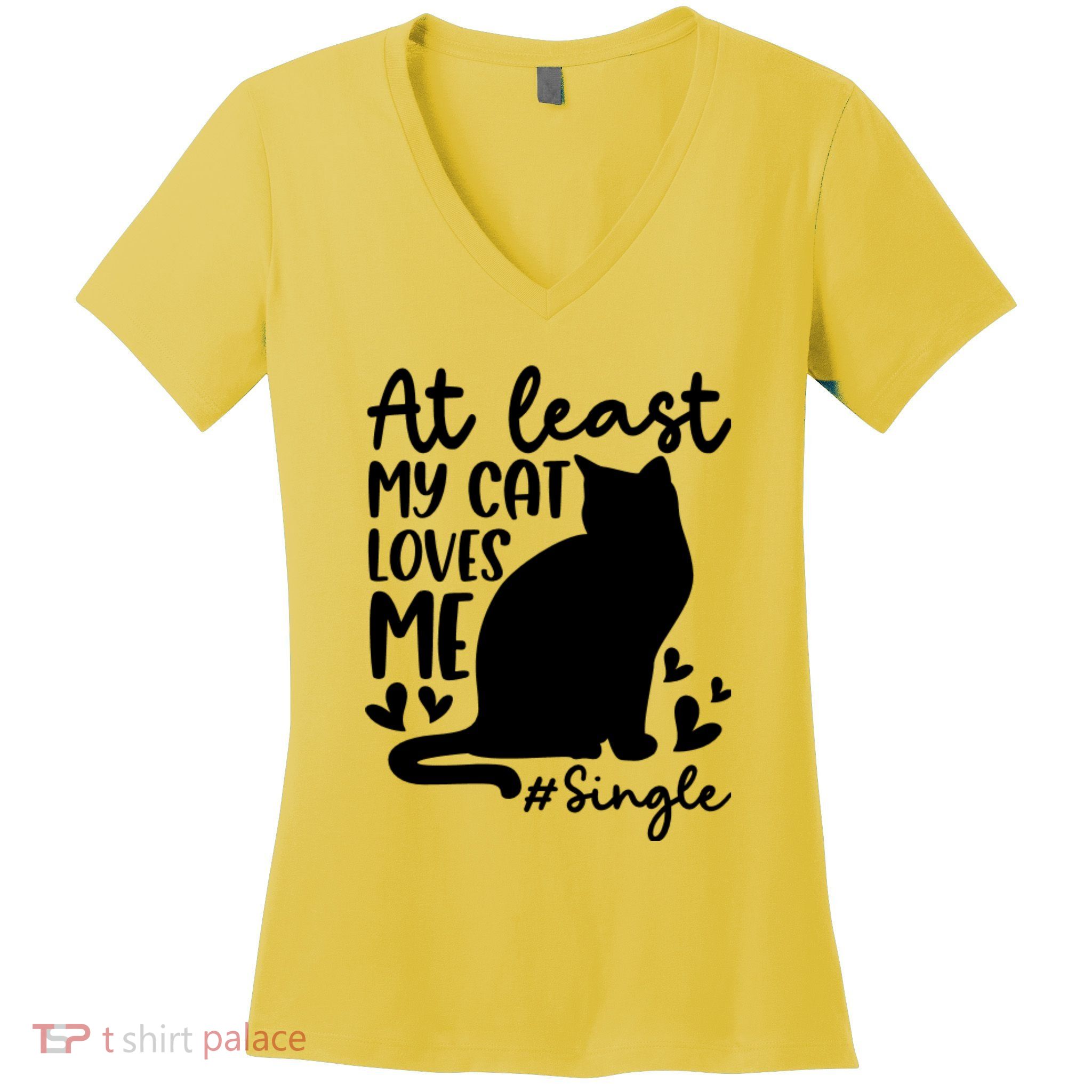 At Least My Cat Loves Me #Single Funny Cats Lover Quotes Women's V-Neck T-Shirt