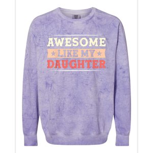 Awesome Like My Daughter Funny Fathers Day Awesome Dad Colorblast Crewneck Sweatshirt