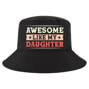 Awesome Like My Daughter Funny Fathers Day Awesome Dad Cool Comfort Performance Bucket Hat