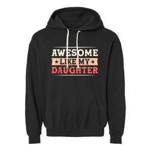 Awesome Like My Daughter Funny Fathers Day Awesome Dad Garment-Dyed Fleece Hoodie