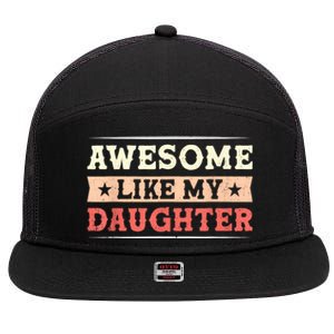 Awesome Like My Daughter Funny Fathers Day Awesome Dad 7 Panel Mesh Trucker Snapback Hat