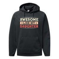 Awesome Like My Daughter Funny Fathers Day Awesome Dad Performance Fleece Hoodie