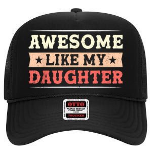 Awesome Like My Daughter Funny Fathers Day Awesome Dad High Crown Mesh Back Trucker Hat