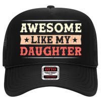 Awesome Like My Daughter Funny Fathers Day Awesome Dad High Crown Mesh Back Trucker Hat