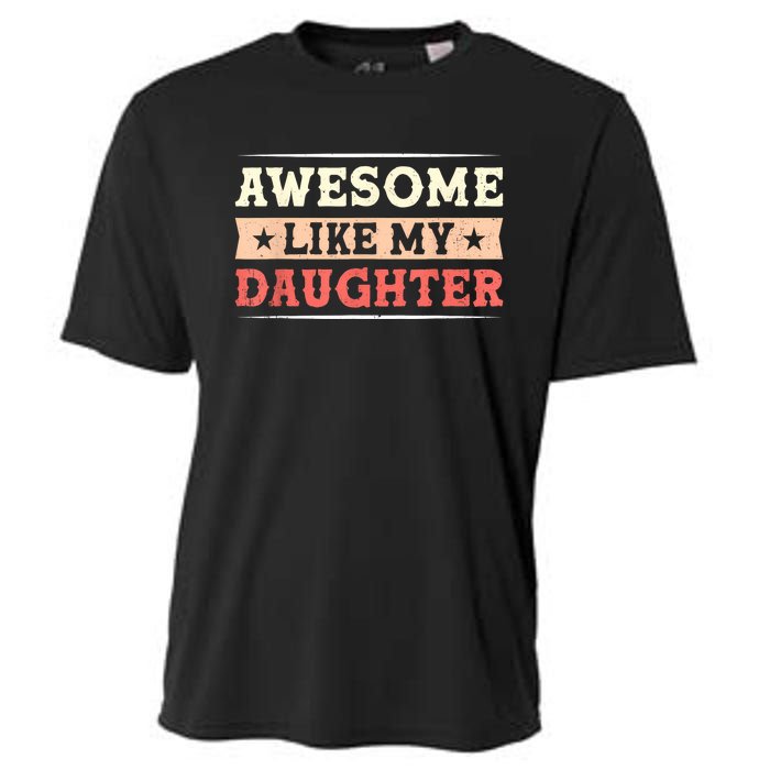 Awesome Like My Daughter Funny Fathers Day Awesome Dad Cooling Performance Crew T-Shirt