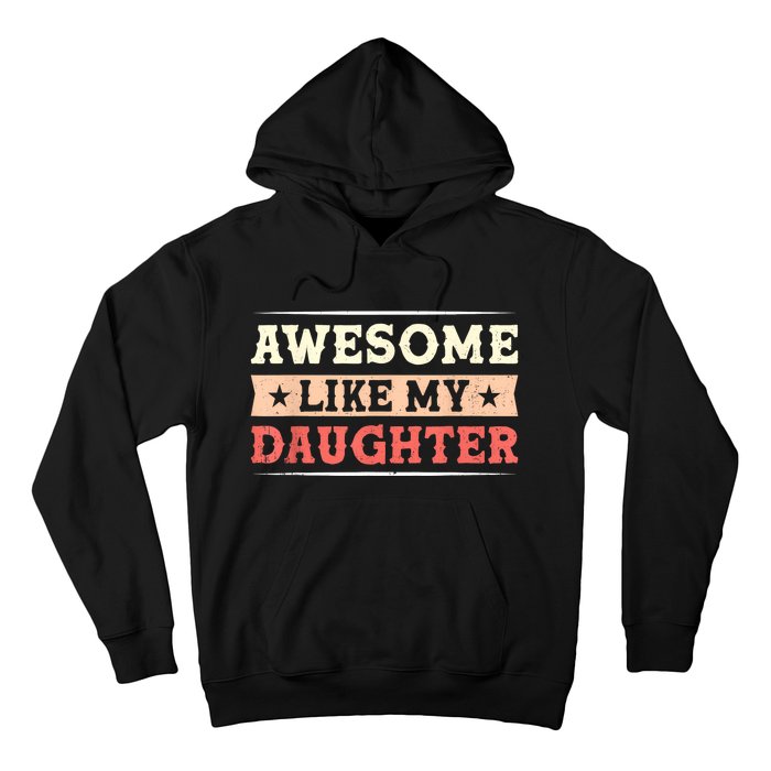 Awesome Like My Daughter Funny Fathers Day Awesome Dad Hoodie