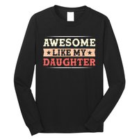 Awesome Like My Daughter Funny Fathers Day Awesome Dad Long Sleeve Shirt