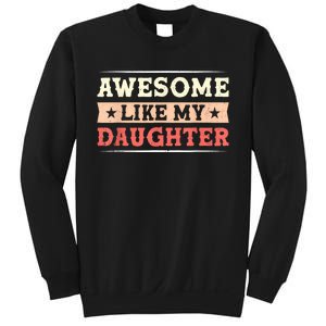 Awesome Like My Daughter Funny Fathers Day Awesome Dad Sweatshirt