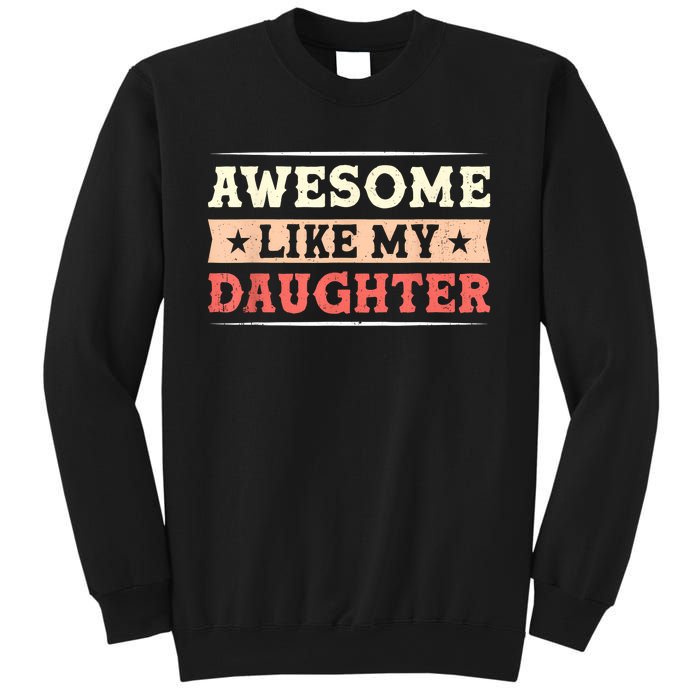 Awesome Like My Daughter Funny Fathers Day Awesome Dad Sweatshirt