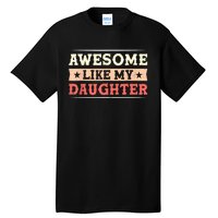 Awesome Like My Daughter Funny Fathers Day Awesome Dad Tall T-Shirt