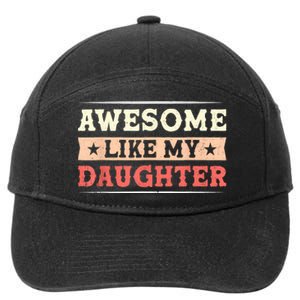 Awesome Like My Daughter Funny Fathers Day Awesome Dad 7-Panel Snapback Hat