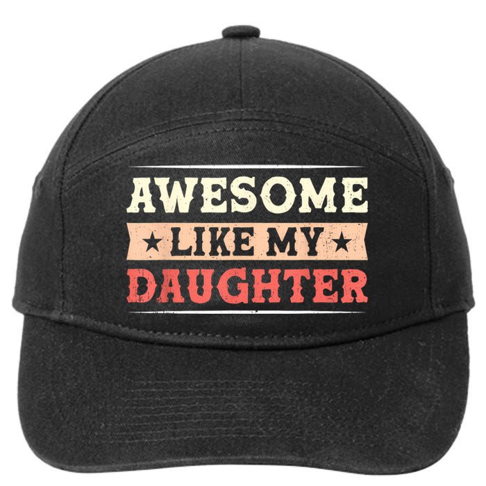 Awesome Like My Daughter Funny Fathers Day Awesome Dad 7-Panel Snapback Hat