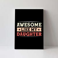 Awesome Like My Daughter Funny Fathers Day Awesome Dad Canvas