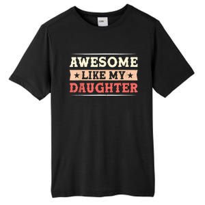 Awesome Like My Daughter Funny Fathers Day Awesome Dad Tall Fusion ChromaSoft Performance T-Shirt