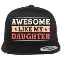 Awesome Like My Daughter Funny Fathers Day Awesome Dad Flat Bill Trucker Hat