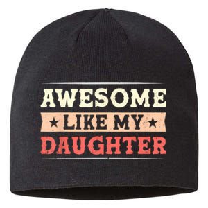 Awesome Like My Daughter Funny Fathers Day Awesome Dad Sustainable Beanie