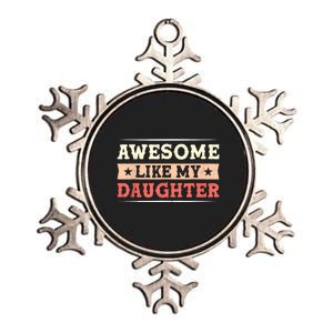 Awesome Like My Daughter Funny Fathers Day Awesome Dad Metallic Star Ornament