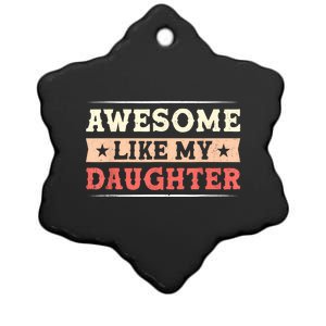 Awesome Like My Daughter Funny Fathers Day Awesome Dad Ceramic Star Ornament