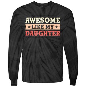 Awesome Like My Daughter Funny Fathers Day Awesome Dad Tie-Dye Long Sleeve Shirt