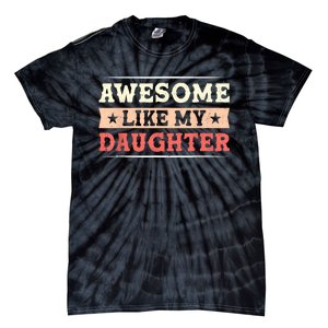 Awesome Like My Daughter Funny Fathers Day Awesome Dad Tie-Dye T-Shirt