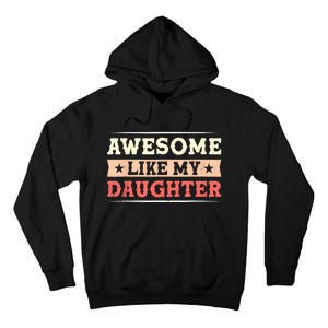 Awesome Like My Daughter Funny Fathers Day Awesome Dad Tall Hoodie