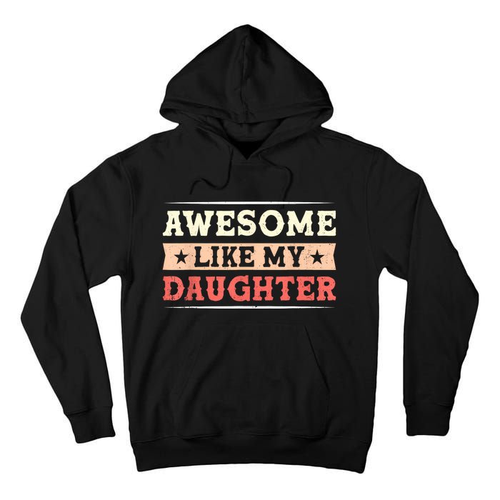 Awesome Like My Daughter Funny Fathers Day Awesome Dad Tall Hoodie